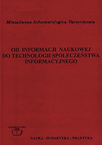 Okładka:  praca zbiorowa - Od informacji naukowej do technologii społeczeństwa informacyjnego