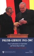 Okładka: Witold M. Góralski - Poland-Germany 1945-2007. From Confrontation to Cooperation and Partnership in Europe