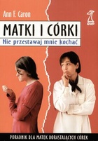 Okładka: Ann F. Caron - Matki i córki. Nie przestawaj mnie kochać