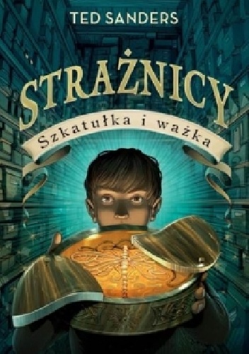 Okładka: Ted Sanders - Strażnicy. Szkatułka i ważka
