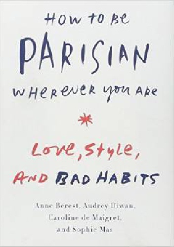 Okładka: Anne Berest - How to be Parisian wherever you are
