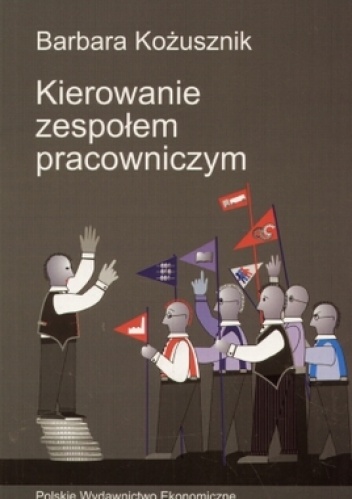 Okładka: Barbara Kożusznik - Kierowanie zespołem pracowniczym