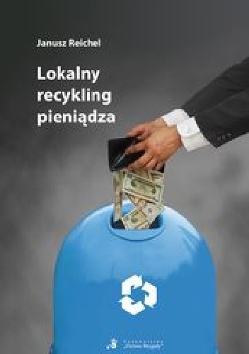Okładka: Janusz Reichel - Lokalny Recykling Pieniądza