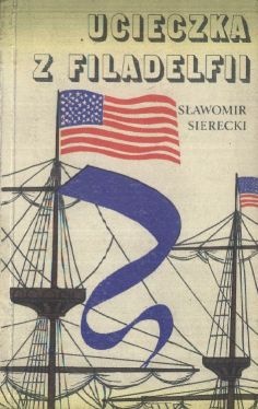 Okładka: Sławomir Sierecki - Ucieczka z Filadelfii