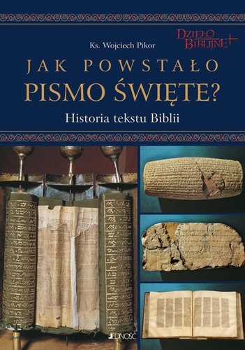 Okładka: Wojciech Pikor - Jak powstało Pismo Święte. Historia tekstu Biblii + DVD