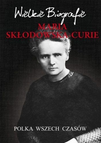 Okładka: Marcin Pietruszewski - Maria Skłodowska-Curie. Polka wszech czasów