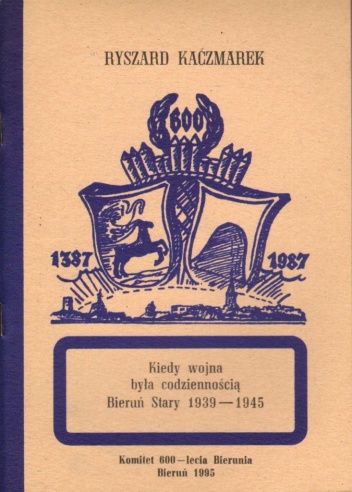 Okładka: Ryszard Kaczmarek - Kiedy wojna była codziennością - Bieruń Stary 1939-1945