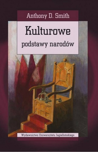 Okładka: Anthony D. Smith - Kulturowe podstawy narodów. Hierarchia, przymierze i republika