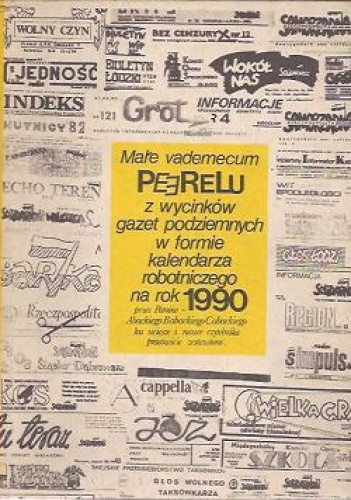 Okładka: Anna Krystyna Bikont - Małe vademecum PEERELU z wycinków gazet podziemnych w formie kalendarza robotniczego na rok 1990