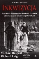 Okładka: Michael Baigent - Inkwizycja. Prawdziwa historia walki z herezją i czarami od XII wieku do czasów współczesnych .