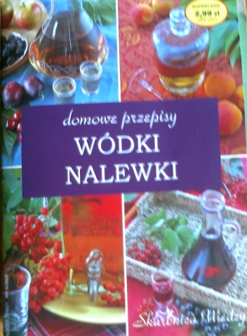 Okładka: Ilona Kulik - Wódki i nalewki. Domowy wyrób