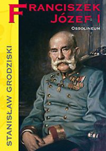 Okładka: Stanisław Grodziski - Franciszek Józef I