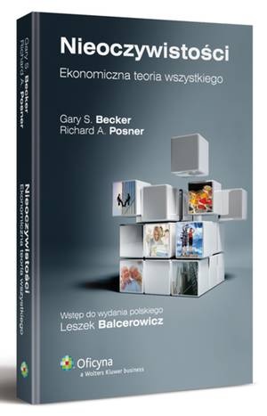 Okładka: Gary S. Becker - Nieoczywistości. Ekonomiczna teoria wszystkiego