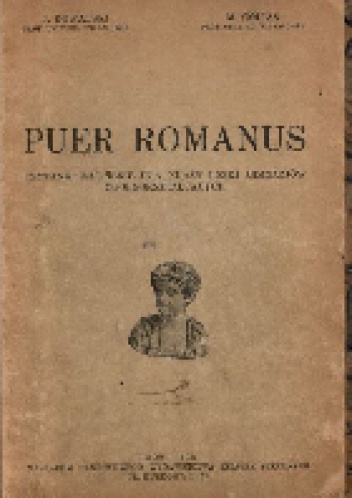 Okładka: Jerzy Kowalski - Puer Romanus. Czytanki łacińskie dla klasy I-szej gimnazjów ogólnokształcących