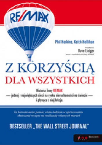 Okładka: Phil Harkins (Author) - Z korzyścią dla wszystkich. Historia firmy RE/MAX i płynąca z niej lekcja