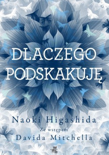 Okładka: Naoki Higashida - Dlaczego podskakuję