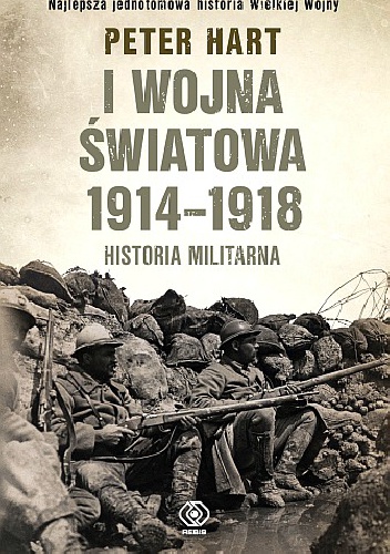 Okładka: Peter Hart - I wojna światowa 1914-1918. Historia militarna.