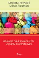 Okładka: Mirosław Kowalski - Ideologie nauk społecznych – warianty interpretacyjne