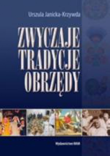 Okładka: Urszula Janicka-Krzywda - Zwyczaje, tradycje, obrzędy