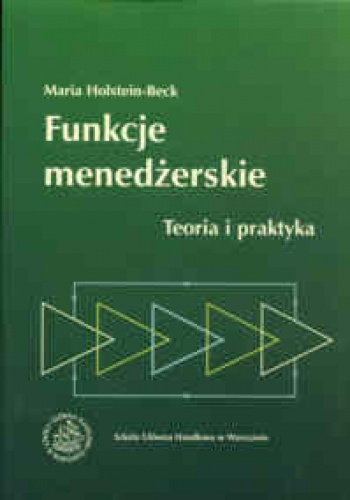 Okładka: Maria Holstein-Beck - Funkcje menedżerskie. Teoria i praktyka.