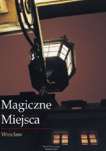 Okładka: Aneta Augustyn - Magiczne miejsca. Wrocław
