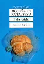 Okładka:  India Knight - Moje życie na talerzu