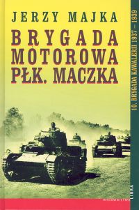 Okładka:  Majka - Brygada motorowa Pułkownika Maczka