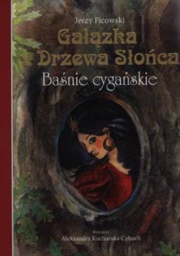 Okładka: Jerzy Ficowski - Gałązka z Drzewa Słońca. Baśnie cygańskie