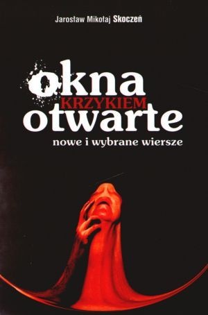 Okładka: Jarosław Mikołaj Skoczeń - Okna krzykiem otwarte