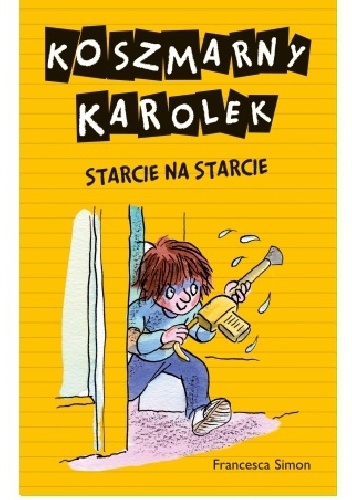 Okładka: Francesca Simon - Koszmarny Karolek. Starcie na starcie