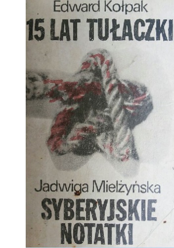 Okładka: Edward Kołpak - 15 lat tułaczki; Syberyjskie notatki