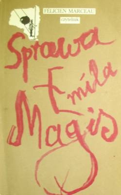 Okładka: Félicien Marceau - Sprawa Emila Magis