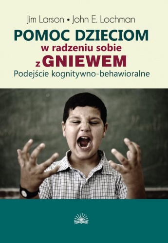 Okładka: Jim Larson - Pomoc dzieciom w radzeniu sobie z gniewem. Podejście poznawczo-behawioralne