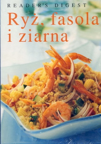 Okładka:  praca zbiorowa - Ryż, fasola i ziarna