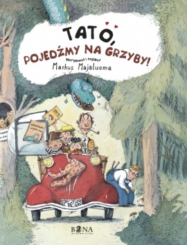 Okładka: Markus Majaluoma - Tato, pojedźmy na grzyby!