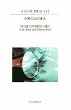Okładka: Andre Rouille - Fotografia. Między dokumentem a sztuką współczesną