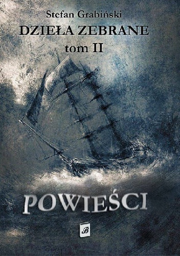 Okładka: Stefan Grabiński - Dzieła Zebrane, Tom II. Powieści