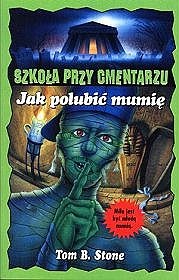 Okładka: Tom B. Stone - Jak polubić mumię