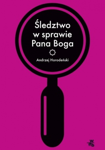 Okładka: Andrzej Horodeński - Śledztwo w sprawie Pana Boga
