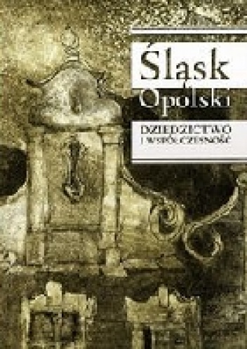Okładka: Dorota Simonides - Śląsk Opolski Dziedzictwo i współczesność
