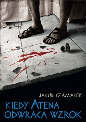 Okładka: Jakub Szamałek - Kiedy Atena odwraca wzrok