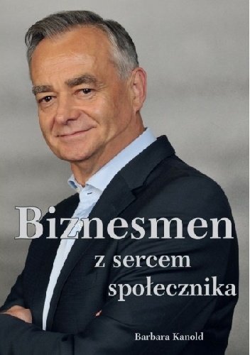 Okładka: Barbara Kanold - Biznesmen z sercem społecznika