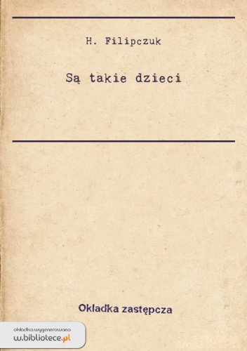 Okładka: Halina Filipczuk - Są takie dzieci (opowiadania o wychowankach Pogotowia Opiekuńczego)
