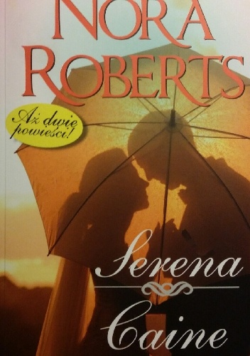 Okładka: Nora Roberts - Serena/Caine