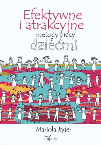 Okładka: Mariola Jąder - Efektywne i atrakcyjne metody pracy z dziećmi