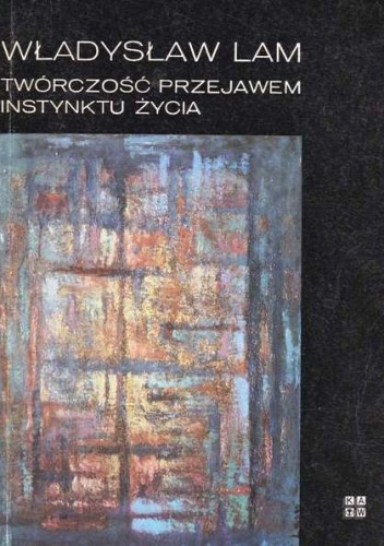 Okładka: Władysław Lam - Twórczość przejawem instynktu życia