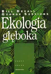 Okładka: Bill Devall - Ekologia głęboka. Żyć w przekonaniu, iż Natura coś znaczy
