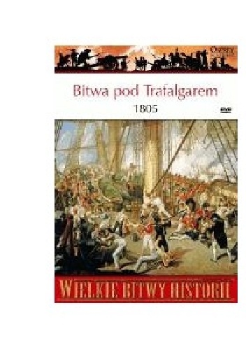 Okładka: Gregory Fremont-Barnes - Bitwa pod Trafalgarem 1805. Największe zwycięstwo Nelsona