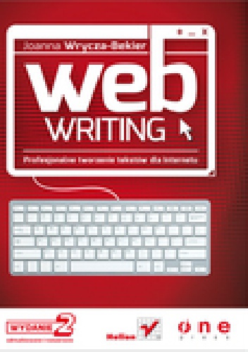 Okładka: Joanna Wrycza-Bekier - Webwriting. Profesjonalne tworzenie tekstów dla Internetu. Wydanie II zaktualizowane i poszerzone