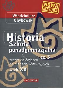 Okładka: Włodzimierz Chybowski - Historia wiek XX. Część 3. z ćwiczeniami na mapie konturowej